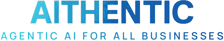 AITHENTIC — Agentic AI for All Businesses